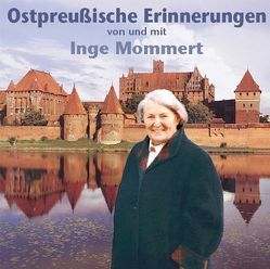 Ostpreußische Erinnerungen von Mommert,  Inge, Unterlauf,  Ulrich, Wilke,  Udo M, Zschiedrich,  Alexander, Zschiedrich,  Gerda