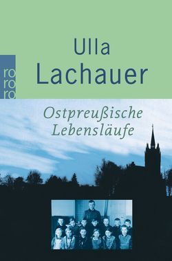 Ostpreußische Lebensläufe von Lachauer,  Ulla