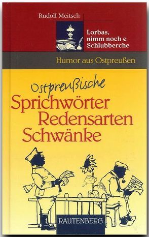 Ostpreußische Sprichwörter, Redensarten, Schwänke von Meitsch,  Rudolf