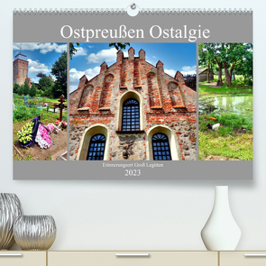 Ostpreußen Ostalgie – Erinnerungsort Groß Legitten (Premium, hochwertiger DIN A2 Wandkalender 2023, Kunstdruck in Hochglanz) von von Loewis of Menar,  Henning