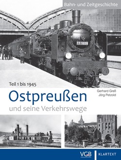 Ostpreußen und seine Verkehrswege – Teil 1: bis 1945 von Fischer,  Markus, Greß,  Gerhard, Halves,  Berthold