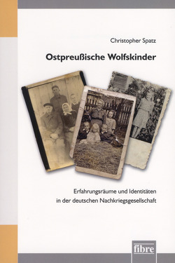 Ostpreußische Wolfskinder von Spatz,  Christopher