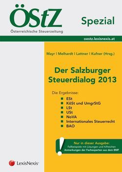 ÖStZ Spezial – Der Salzburger Steuerdialog 2013 von Kufner,  Karin, Lattner,  Christa, Mayr,  Gunter, Melhardt,  Stefan