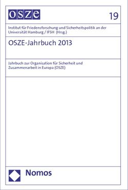 OSZE-Jahrbuch 2013 von Institut für Friedensforschung und Sicherheitspolitik an der Universität Hamburg / IFSH