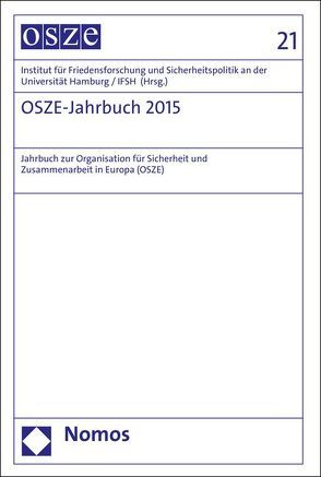 OSZE-Jahrbuch 2015 von Institut für Friedensforschung und Sicherheitspolitik an der Universität Hamburg / IFSH