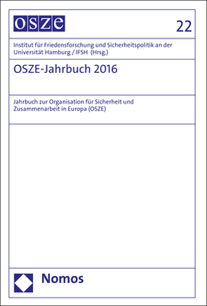 OSZE-Jahrbuch 2016 von Institut für Friedensforschung und Sicherheitspolitik an der Universität Hamburg / IFSH