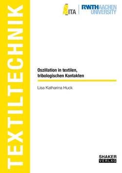 Oszillation in textilen, tribologischen Kontakten von Huck,  Lisa Katharina