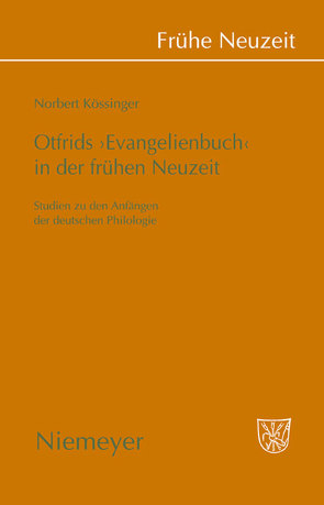 Otfrids ‚Evangelienbuch‘ in der Frühen Neuzeit von Kössinger,  Norbert