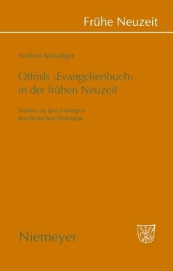 Otfrids ‚Evangelienbuch‘ in der Frühen Neuzeit von Kössinger,  Norbert