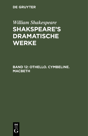 William Shakespeare: Shakspeare’s dramatische Werke / Othello. Cymbeline. Macbeth von Schlegel,  August Wilhelm, Shakespeare,  William, Tieck,  Ludwig