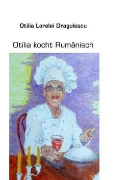 Otilia kocht Rumänisch von Dragulescu,  Otilia Lorelei