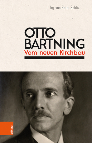 Otto Bartning: Vom neuen Kirchbau von Schüz,  Peter, Wagner-Conzelmann,  Sandra