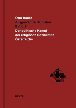 Otto Bauer, Der politische Kampf der religiösen Sozialisten Österreichs von Palaver,  Wolfgang, Zehetner,  Cornelius