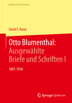 Otto Blumenthal: Ausgewählte Briefe und Schriften I von Rowe,  David E