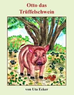 Otto das Trüffelschwein von Ecker,  Uta