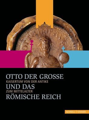 Otto der Große und das Römische Reich von Köster,  Gabriele, Puhle,  Matthias