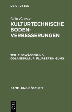 Otto Fauser: Kulturtechnische Bodenverbesserungen / Bewässerung, Ödlandkultur, Flurbereinigung von Fauser,  Otto