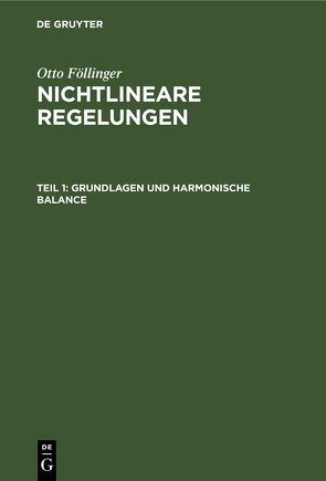 Otto Föllinger: Nichtlineare Regelungen / Grundlagen und harmonische Balance von Föllinger,  Otto