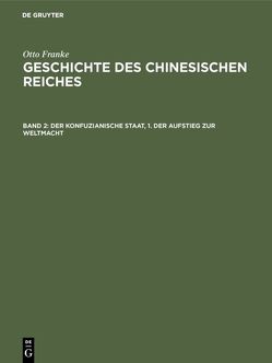 Otto Franke: Geschichte des chinesischen Reiches / Der konfuzianische Staat, 1. Der Aufstieg zur Weltmacht von Franke,  Otto