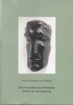 Otto Freundlichs Kopf-Plastiken von Heusinger von Waldegg,  Joachim