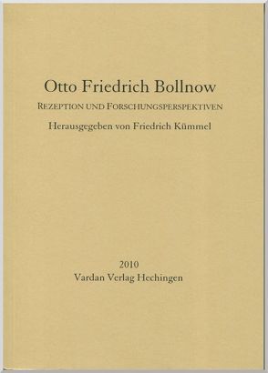 Otto Friedrich Bollnow – Rezeption und Forschungsperspektiven von Boelhauve,  Ursula, Gantke,  Wolfgang, Giel,  Klaus, Klappenecker,  Gabriele, Kümmel,  Friedrich, Remme,  Marcel, Scholtz,  Gunter, Schüz,  Gottfried, Wimmer,  Reiner