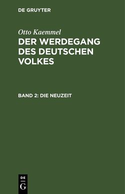 Otto Kaemmel: Der Werdegang des deutschen Volkes / Die Neuzeit von Kaemmel,  Otto