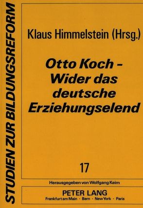 Otto Koch – Wider das deutsche Erziehungselend von Himmelstein,  Klaus