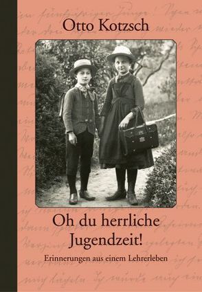 Otto Kotzsch – Oh du herrliche Jugendzeit! von Griebel,  Matthias, Münzner,  Eberhard, Oelker,  Helga