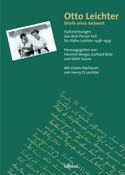 Otto Leichter. Briefe ohne Antwort von Berger,  Heinrich, Botz,  Gerhard, Saurer,  Edith