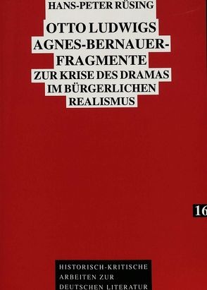 Otto Ludwigs Agnes-Bernauer-Fragmente von Rüsing,  Hans-Peter