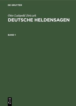 Otto Luitpold Jiriczek: Deutsche Heldensagen / Otto Luitpold Jiriczek: Deutsche Heldensagen. Band 1 von Jiriczek,  Otto Luitpold