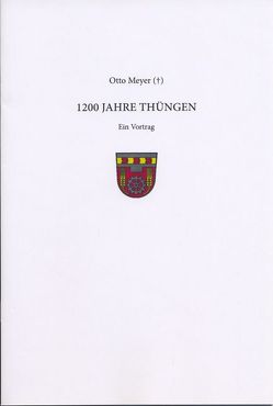 Otto Meyer (†) 1200 JAHRE THÜNGEN von Wendehorst,  Alfred