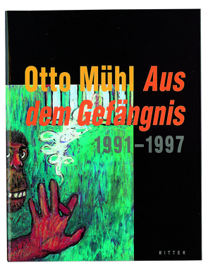Otto Mühl – Aus dem Gefängnis 1991-1997 von Roussel,  Danièle