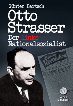 Otto Strasser. Der linke Nationalsozialist von Bartsch,  Günter