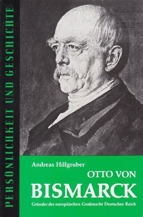 Otto von Bismarck von Franz,  Günther, Hillgruber,  Andreas
