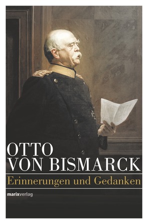 Otto von Bismarck – Politisches Denken von Bismarck,  Otto von, Kremb,  Dr. Klaus