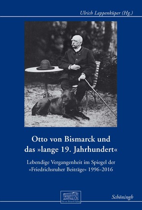 Otto von Bismarck und das „lange 19. Jahrhundert“ von Lappenküper,  Ulrich