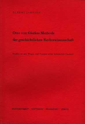 Otto von Gierkes Methode der geschichtlichen Rechtswissenschaft von Janssen,  Albert