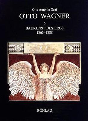 Otto Wagner / Baukunst des Eros 1863-1888 von Graf,  Otto A