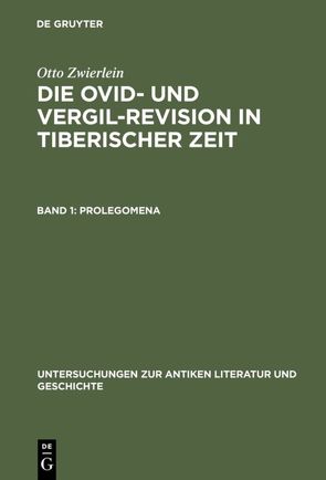 Otto Zwierlein: Die Ovid- und Vergil-Revision in tiberischer Zeit / Prolegomena von Zwierlein,  Otto