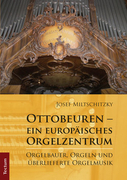 Ottobeuren – ein europäisches Orgelzentrum von Miltschitzky,  Josef
