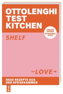 Ottolenghi Test Kitchen – Shelf Love von Brams,  Regine, Murad,  Noor, Ottolenghi,  Yotam, Söntgerath,  Carmen