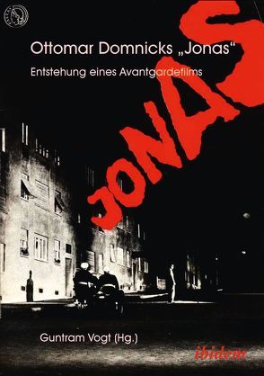 Ottomar Domnicks JONAS. Entstehung eines Avantgardefilms von Vogt,  Guntram