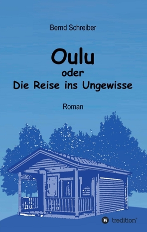 Oulu oder Die Reise ins Ungewisse von Schreiber,  Bernd
