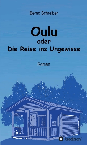Oulu oder Die Reise ins Ungewisse von Schreiber,  Bernd