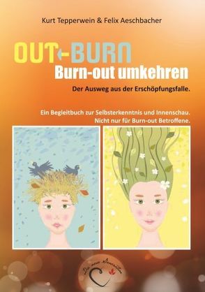 Out-Burn, Burn-out umkehren. Der Ausweg aus der Erschöpfungsfalle. von Aeschbacher,  Felix, Tepperwein,  Kurt