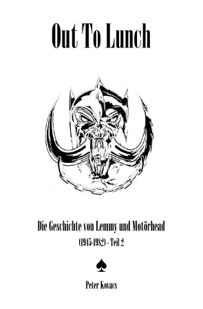 Out To Lunch. Die Geschichte von Lemmy und Motörhead (1945-1982) Teil 2 von Kovács,  Péter
