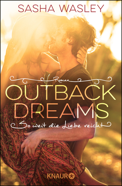 Outback Dreams. So weit die Liebe reicht von Dünninger,  Veronika, Wasley,  Sasha