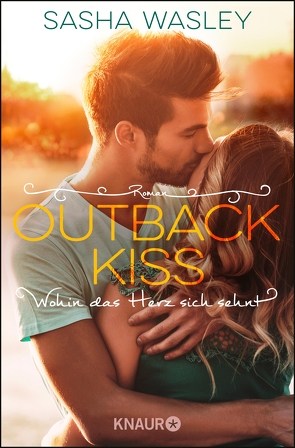 Outback Kiss. Wohin das Herz sich sehnt von Dünninger,  Veronika, Wasley,  Sasha