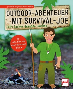 Outdoor-Abenteuer mit Survival-Joe von Braun,  Patricia, Vogel,  Johannes